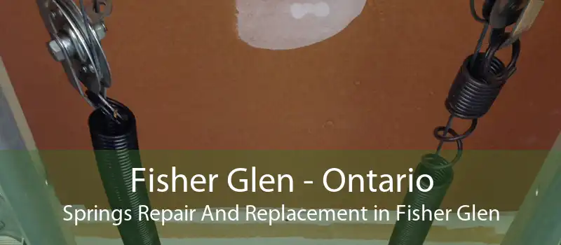 Fisher Glen - Ontario Springs Repair And Replacement in Fisher Glen