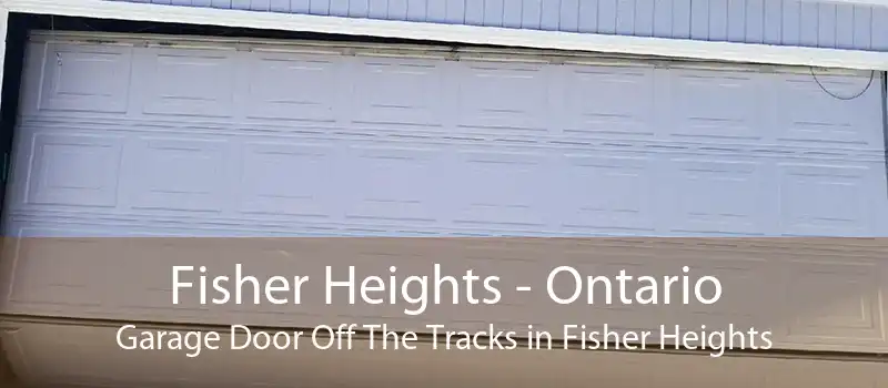 Fisher Heights - Ontario Garage Door Off The Tracks in Fisher Heights