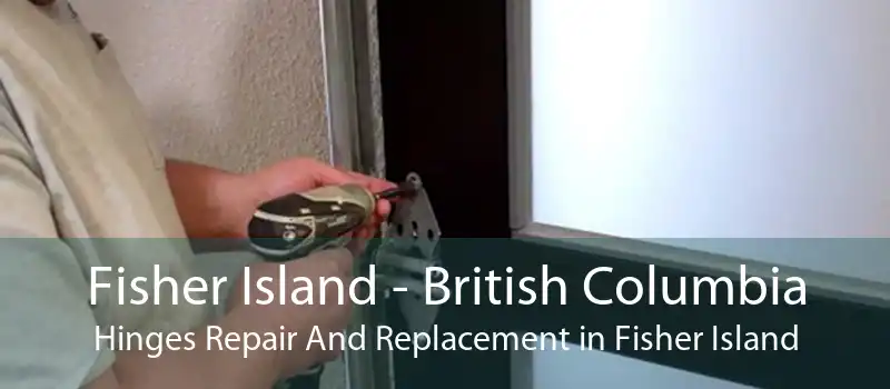 Fisher Island - British Columbia Hinges Repair And Replacement in Fisher Island