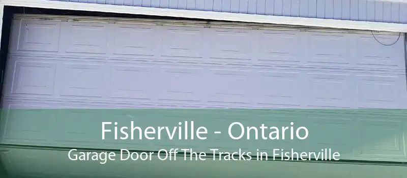 Fisherville - Ontario Garage Door Off The Tracks in Fisherville