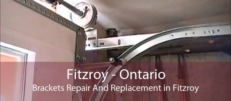 Fitzroy - Ontario Brackets Repair And Replacement in Fitzroy
