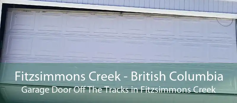 Fitzsimmons Creek - British Columbia Garage Door Off The Tracks in Fitzsimmons Creek