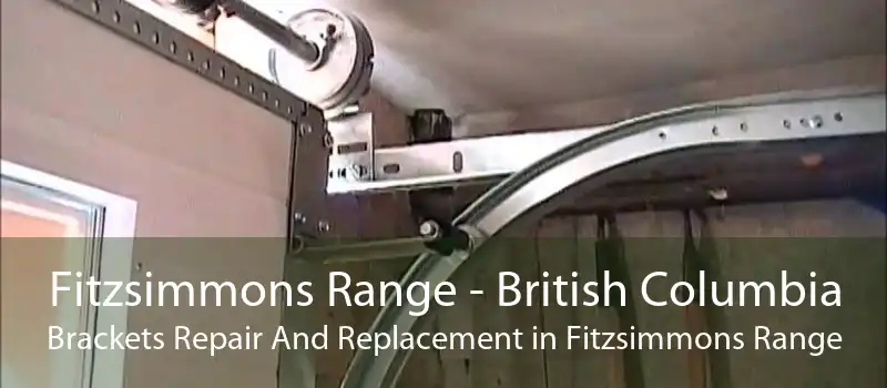 Fitzsimmons Range - British Columbia Brackets Repair And Replacement in Fitzsimmons Range