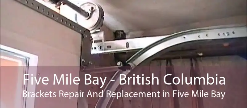 Five Mile Bay - British Columbia Brackets Repair And Replacement in Five Mile Bay