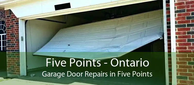 Five Points - Ontario Garage Door Repairs in Five Points