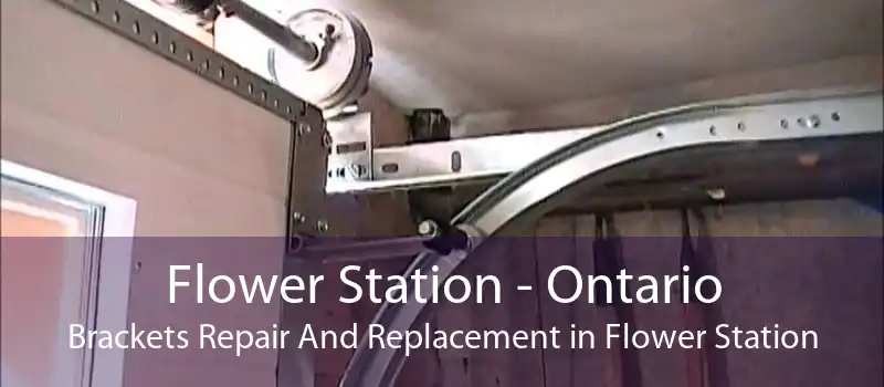 Flower Station - Ontario Brackets Repair And Replacement in Flower Station