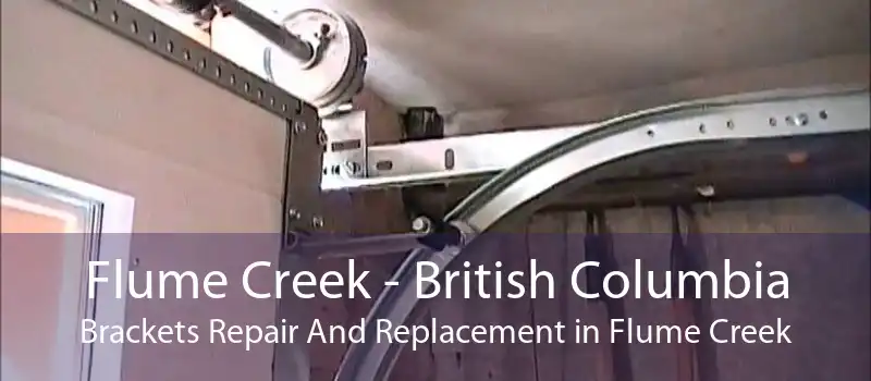 Flume Creek - British Columbia Brackets Repair And Replacement in Flume Creek