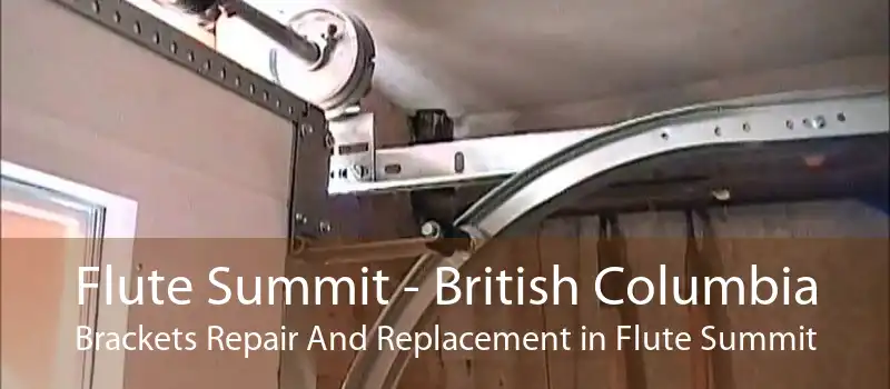 Flute Summit - British Columbia Brackets Repair And Replacement in Flute Summit