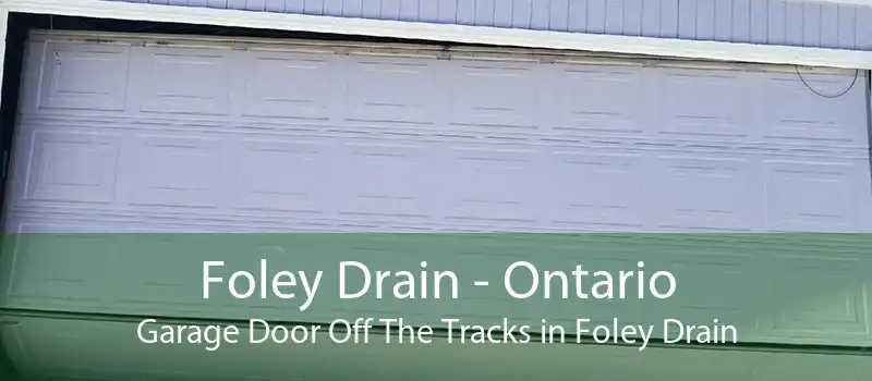 Foley Drain - Ontario Garage Door Off The Tracks in Foley Drain