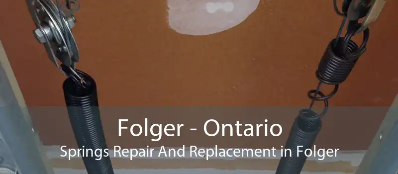 Folger - Ontario Springs Repair And Replacement in Folger
