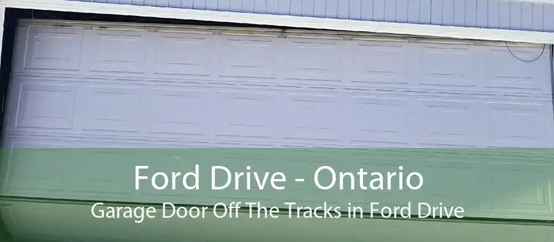 Ford Drive - Ontario Garage Door Off The Tracks in Ford Drive