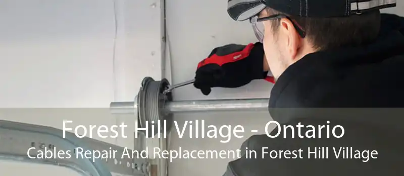 Forest Hill Village - Ontario Cables Repair And Replacement in Forest Hill Village