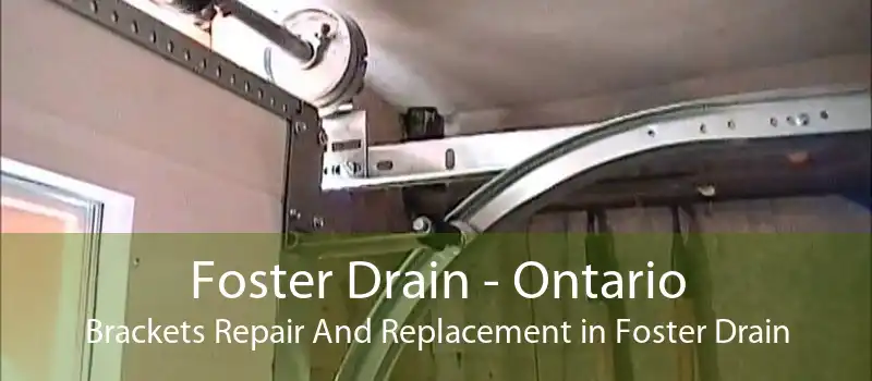 Foster Drain - Ontario Brackets Repair And Replacement in Foster Drain