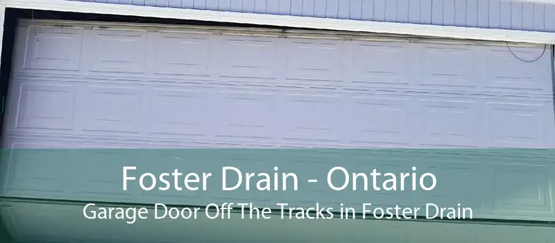 Foster Drain - Ontario Garage Door Off The Tracks in Foster Drain