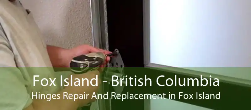 Fox Island - British Columbia Hinges Repair And Replacement in Fox Island
