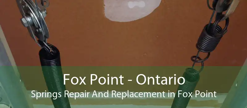 Fox Point - Ontario Springs Repair And Replacement in Fox Point