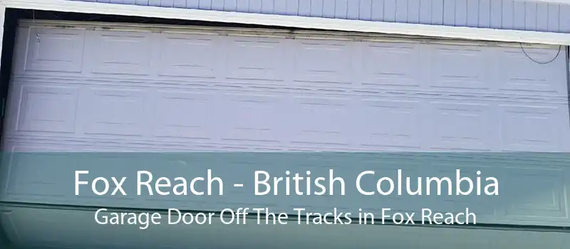 Fox Reach - British Columbia Garage Door Off The Tracks in Fox Reach
