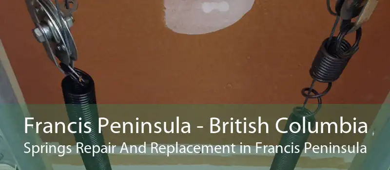 Francis Peninsula - British Columbia Springs Repair And Replacement in Francis Peninsula