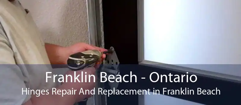 Franklin Beach - Ontario Hinges Repair And Replacement in Franklin Beach