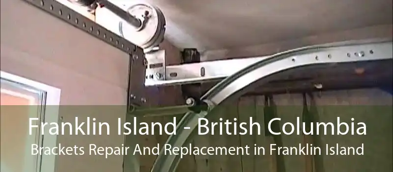 Franklin Island - British Columbia Brackets Repair And Replacement in Franklin Island
