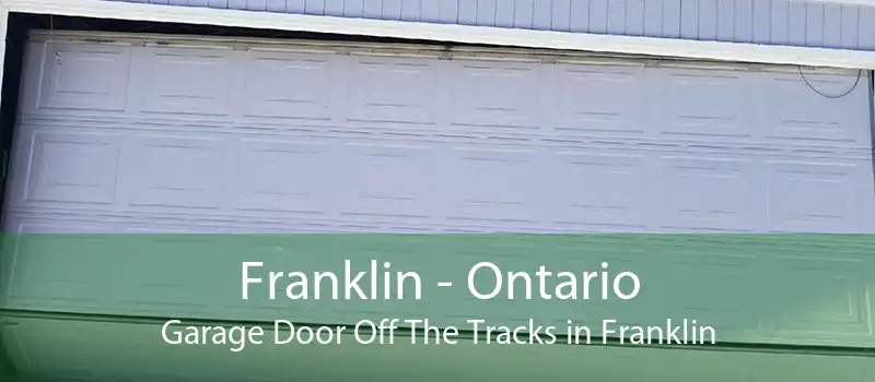 Franklin - Ontario Garage Door Off The Tracks in Franklin
