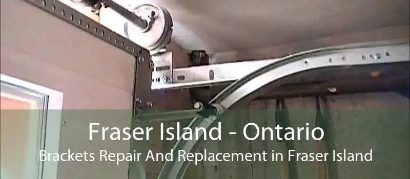 Fraser Island - Ontario Brackets Repair And Replacement in Fraser Island