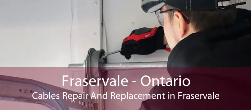 Fraservale - Ontario Cables Repair And Replacement in Fraservale