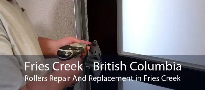 Fries Creek - British Columbia Rollers Repair And Replacement in Fries Creek