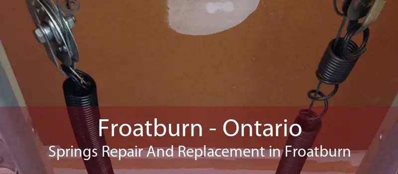 Froatburn - Ontario Springs Repair And Replacement in Froatburn