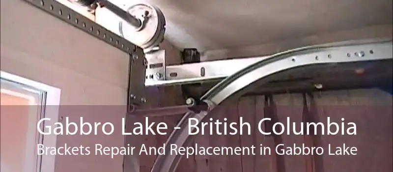 Gabbro Lake - British Columbia Brackets Repair And Replacement in Gabbro Lake