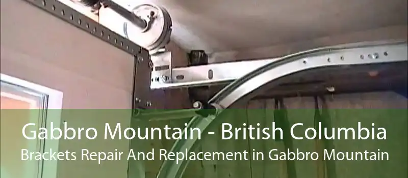 Gabbro Mountain - British Columbia Brackets Repair And Replacement in Gabbro Mountain