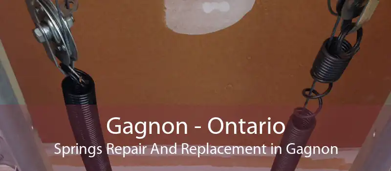 Gagnon - Ontario Springs Repair And Replacement in Gagnon