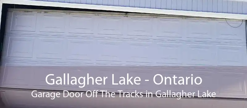 Gallagher Lake - Ontario Garage Door Off The Tracks in Gallagher Lake
