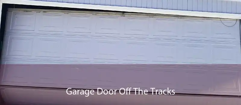 Garage Door Off The Tracks