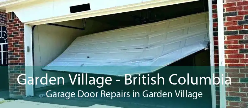 Garden Village - British Columbia Garage Door Repairs in Garden Village