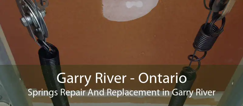 Garry River - Ontario Springs Repair And Replacement in Garry River