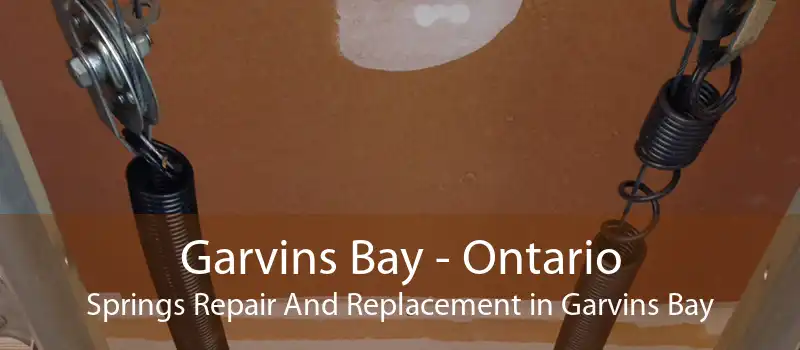 Garvins Bay - Ontario Springs Repair And Replacement in Garvins Bay