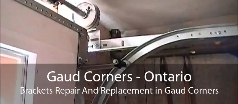 Gaud Corners - Ontario Brackets Repair And Replacement in Gaud Corners