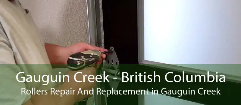 Gauguin Creek - British Columbia Rollers Repair And Replacement in Gauguin Creek