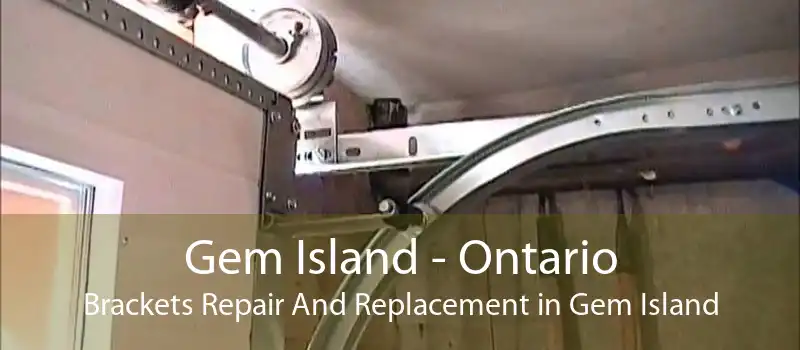 Gem Island - Ontario Brackets Repair And Replacement in Gem Island