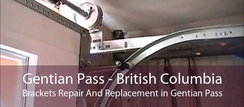 Gentian Pass - British Columbia Brackets Repair And Replacement in Gentian Pass
