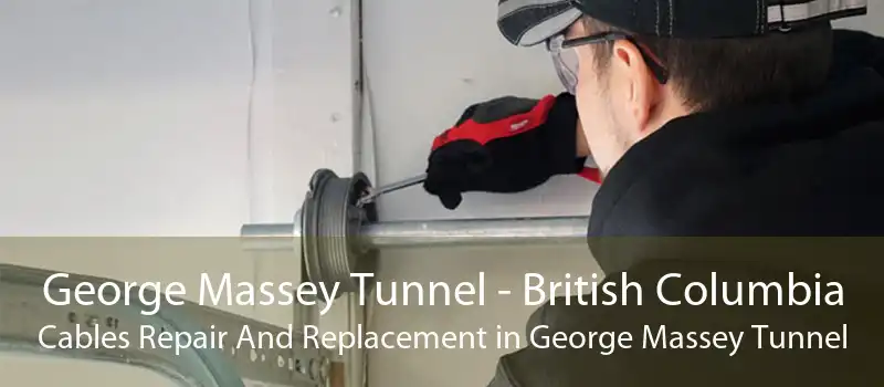 George Massey Tunnel - British Columbia Cables Repair And Replacement in George Massey Tunnel
