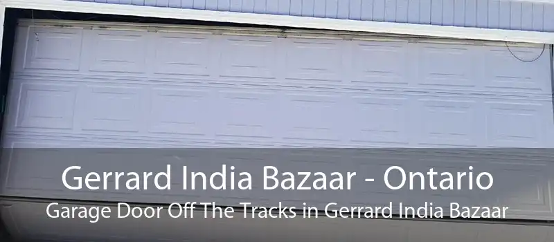 Gerrard India Bazaar - Ontario Garage Door Off The Tracks in Gerrard India Bazaar