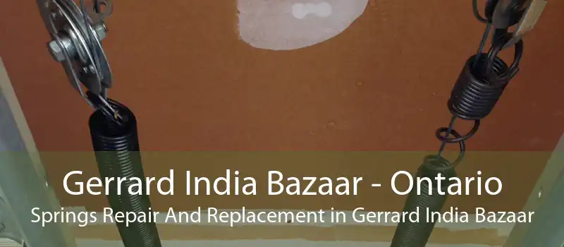 Gerrard India Bazaar - Ontario Springs Repair And Replacement in Gerrard India Bazaar
