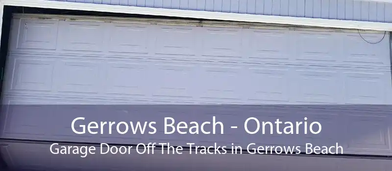 Gerrows Beach - Ontario Garage Door Off The Tracks in Gerrows Beach