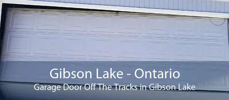 Gibson Lake - Ontario Garage Door Off The Tracks in Gibson Lake