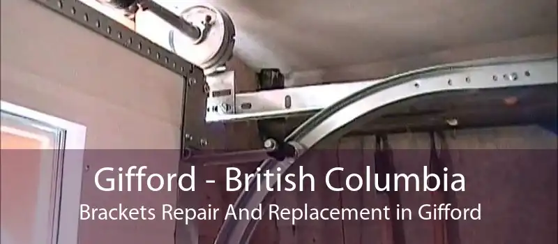 Gifford - British Columbia Brackets Repair And Replacement in Gifford