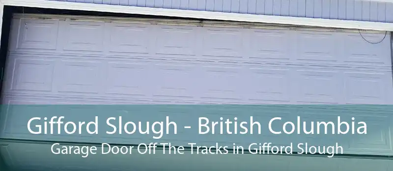 Gifford Slough - British Columbia Garage Door Off The Tracks in Gifford Slough