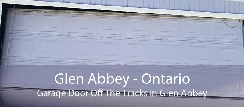 Glen Abbey - Ontario Garage Door Off The Tracks in Glen Abbey