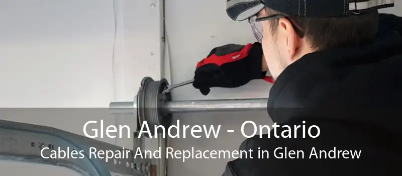 Glen Andrew - Ontario Cables Repair And Replacement in Glen Andrew